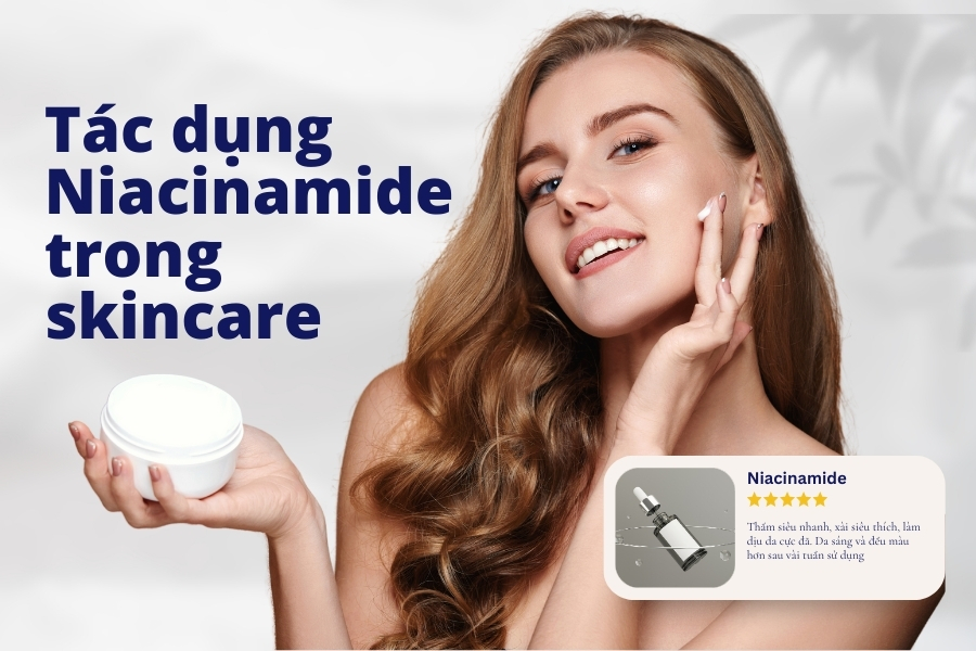 Niacinamide là chất giữ ẩm, chống oxy hóa, chống lão hóa da Niacinamide là chất giữ ẩm, chống oxy hóa, chống lão hóa da