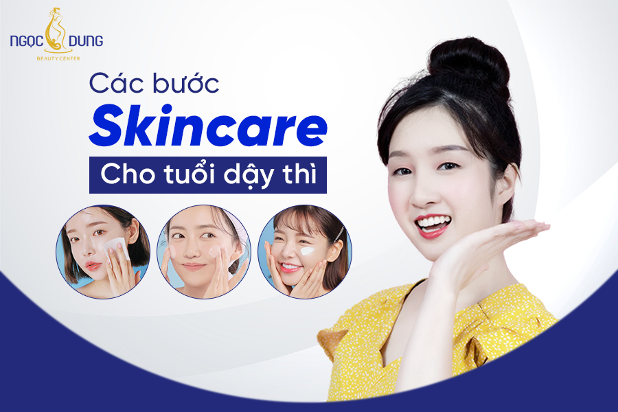 các bước skincare cho tuổi dậy thì