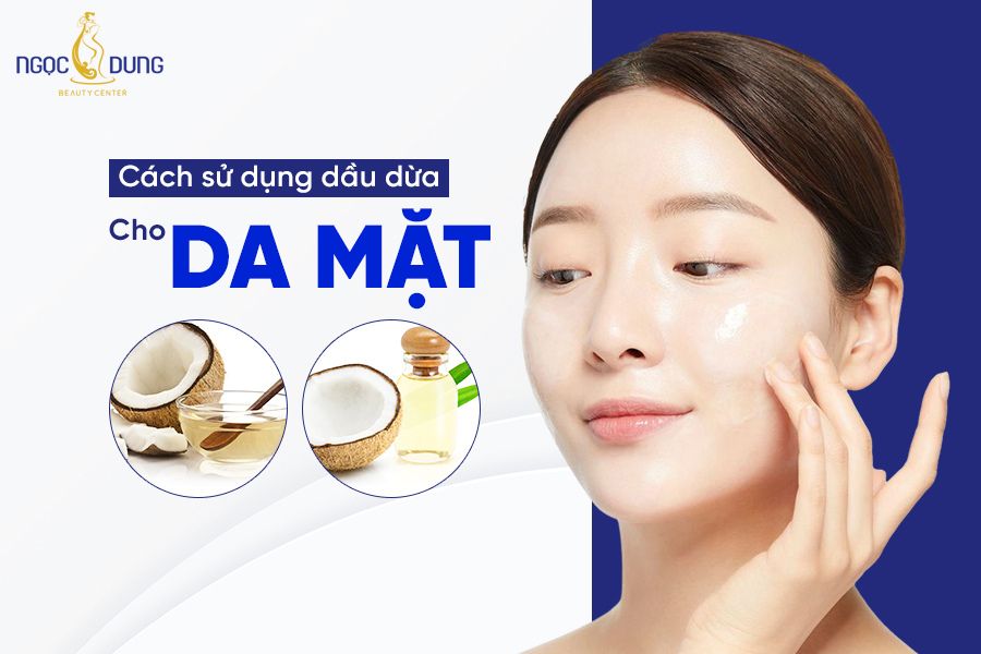 cách sử dụng dầu dừa cho da mặt