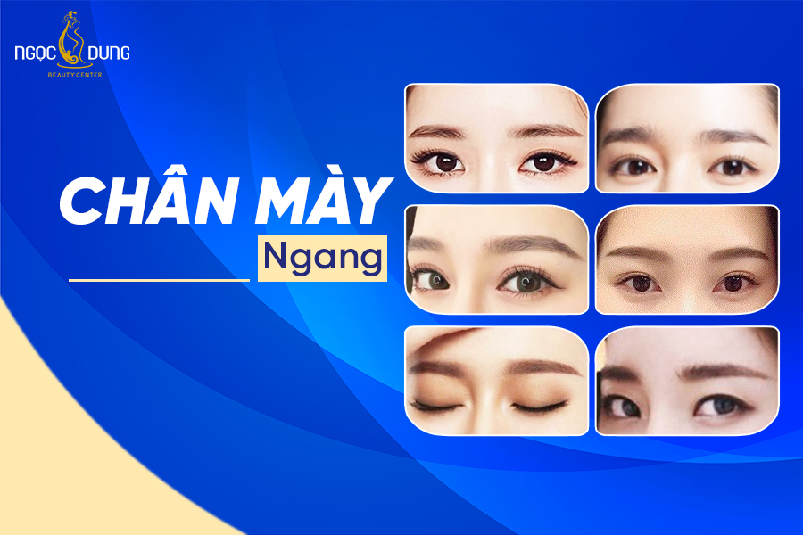 Top 5 kiểu chân mày ngang đẹp nhẹ nhàng, tự nhiên và tinh tế