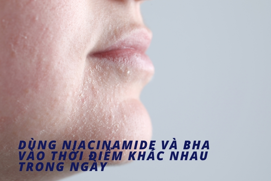 Tách buổi sử dụng Niacinamide và BHA khi skincare Tách buổi sử dụng Niacinamide và BHA khi skincare