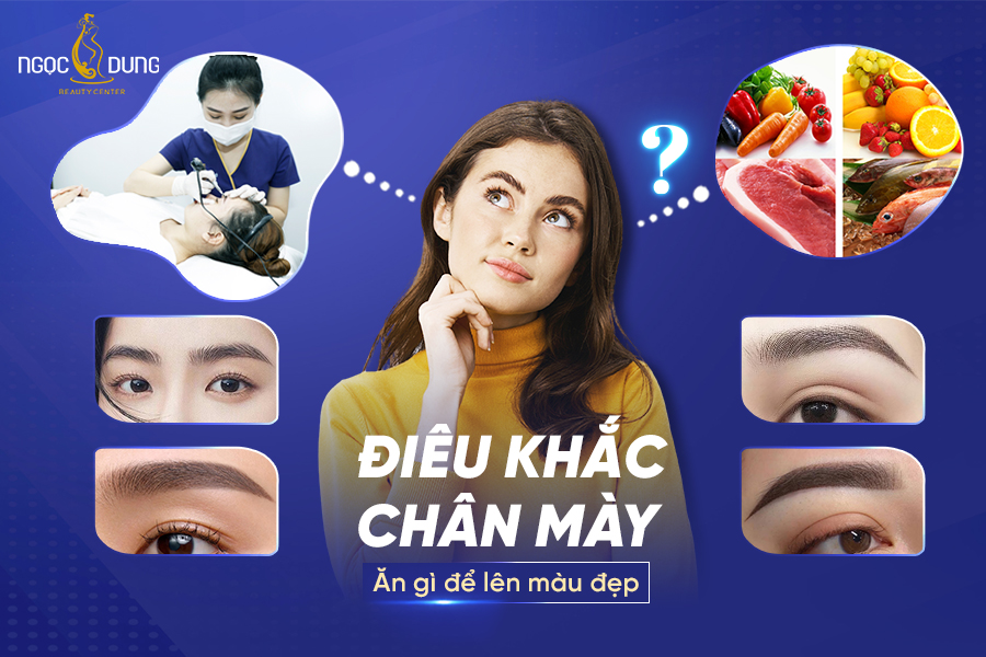 Điêu khắc chân mày ăn gì để lên màu đẹp? Cần kiêng ăn trong bao lâu?