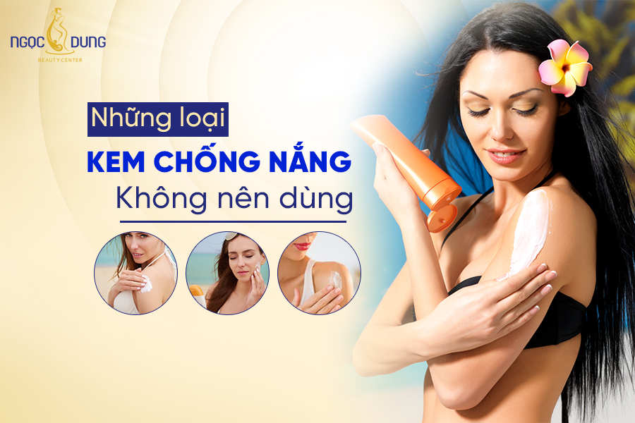 những loại kem chống nắng không nên dùng
