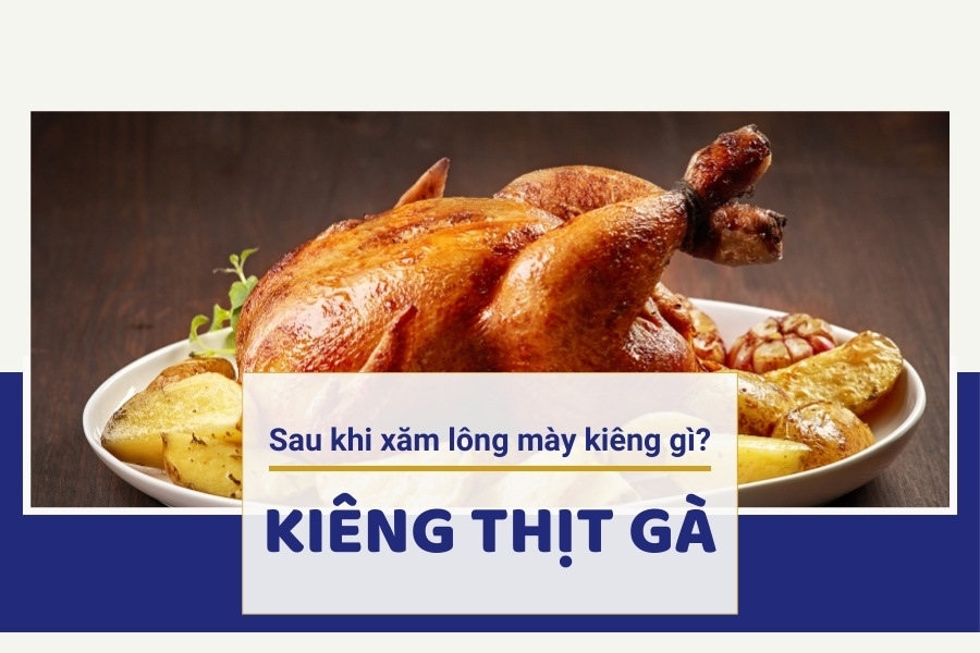 Kiêng thịt gà ít nhất từ 7 - 15 ngày sau khi phun xăm để không bị sẹo xấu Kiêng thịt gà ít nhất từ 7 - 15 ngày sau khi phun xăm để không bị sẹo xấu
