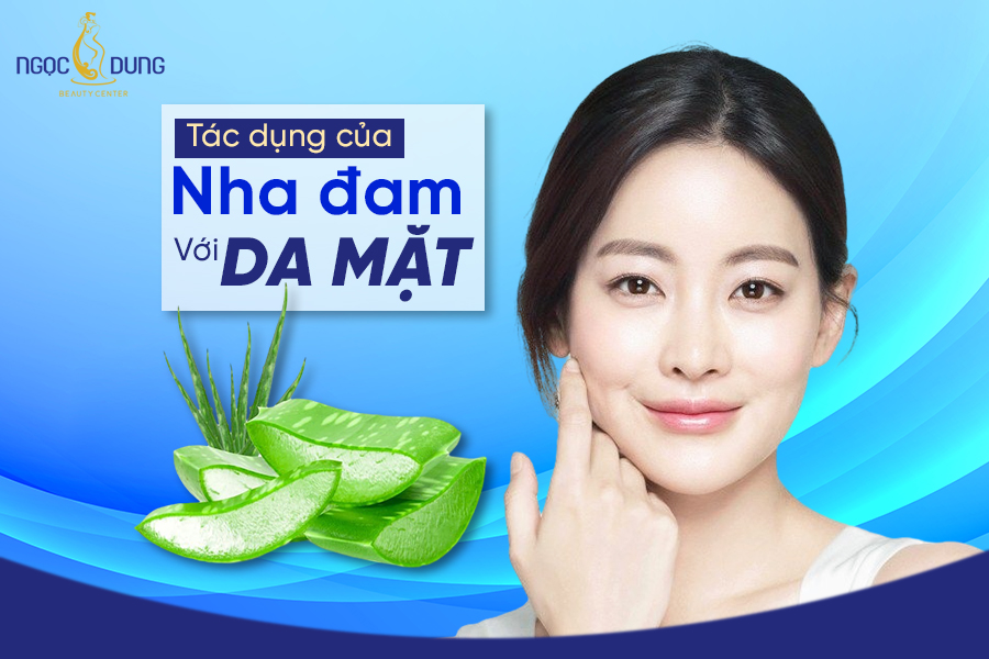 Tác dụng của nha đam với da mặt. Theo dõi ngay! tác dụng của nha đam với da mặt
