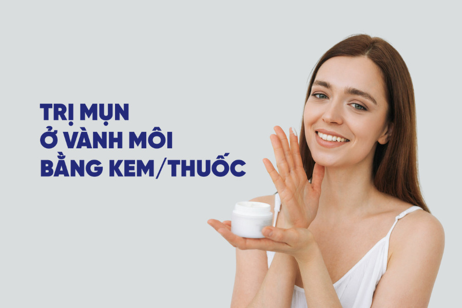 Trị mụn ở môi bằng kem và thuốc đặc trị