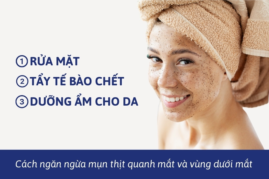Thường xuyên vệ sinh da, tẩy tế bào chết, dưỡng ẩm để ngăn ngừa mụn thịt quay trở lại Thường xuyên vệ sinh da, tẩy tế bào chết, dưỡng ẩm để ngăn ngừa mụn thịt quay trở lại