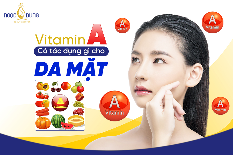 Vitamin A có tác dụng gì cho da mặt. Theo dõi ngay! Vitamin A có tác dụng gì cho da mặt. Theo dõi ngay!
