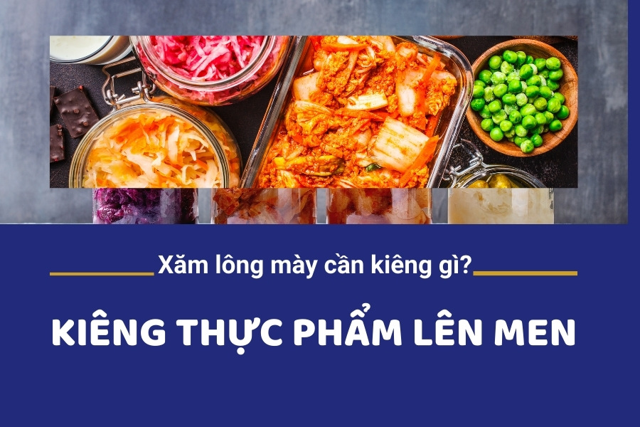 Hạn chế ăn các thực phẩm lên men trước khi lông mày hồi phục Hạn chế ăn các thực phẩm lên men trước khi lông mày hồi phục