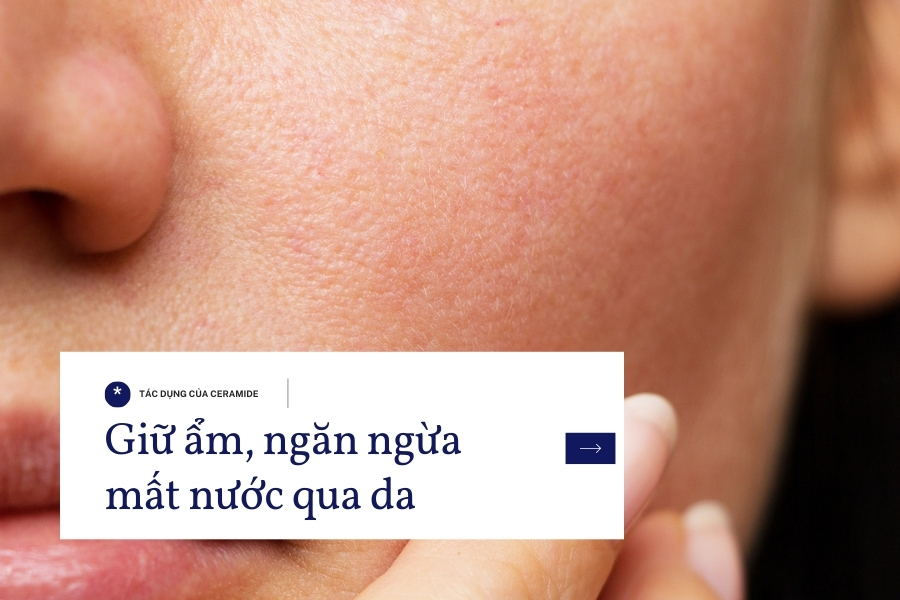 Giữ ẩm, ngăn ngừa tình trạng mất nước trên làn da Giữ ẩm, ngăn ngừa tình trạng mất nước trên làn da