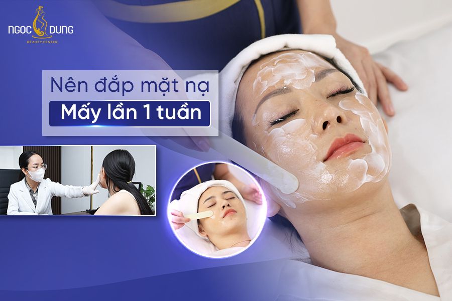 Nên đắp mặt nạ mấy lần 1 tuần