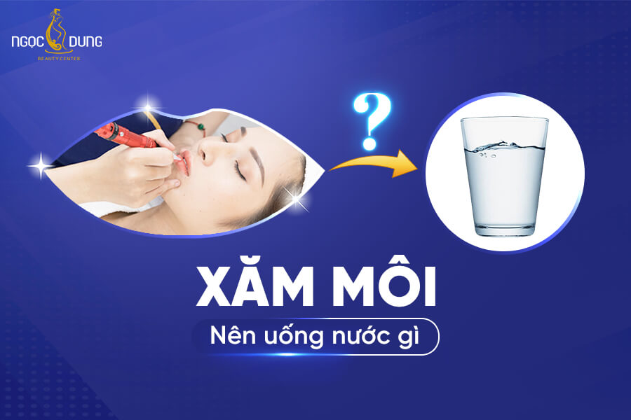 Phun xăm môi nên uống nước gì? 13 Loại nước tốt cho môi