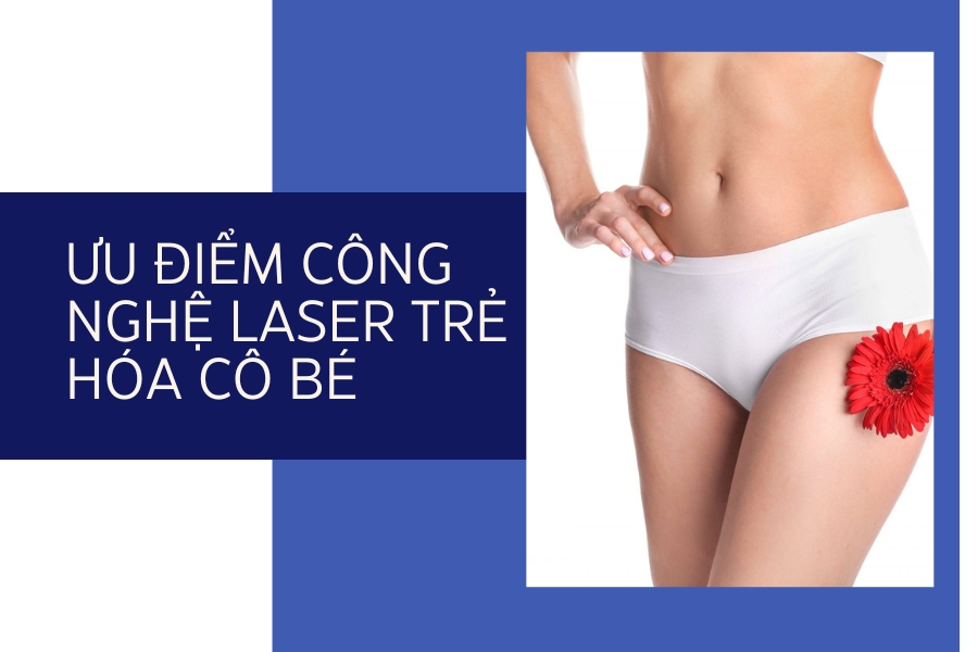 Ưu điểm nổi bật của các công nghệ laser trẻ hóa vùng kín