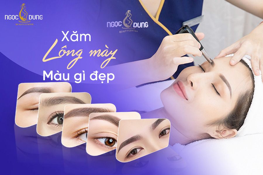 Xăm lông mày màu gì đẹp? Giải đáp ngay cùng chuyên gia tại Ngọc Dung beauty Xăm lông mày màu gì đẹp? Giải đáp ngay cùng chuyên gia tại Ngọc Dung beauty