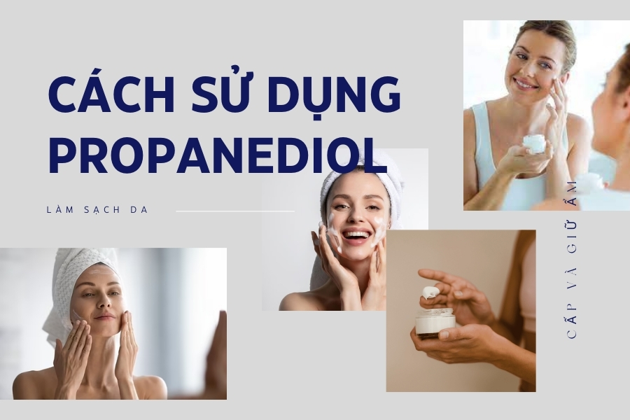 Sử dụng Propanediol trên da như thế nào? Sử dụng Propanediol trên da như thế nào?