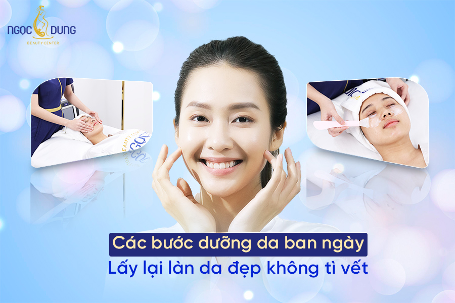 Các bước dưỡng da ban ngày lấy lại làn da đẹp không tì vết. Áp dụng ngay!