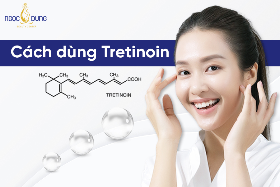Tretinoin là gì? Cách dùng tretinoin cho người mới bắt đầu