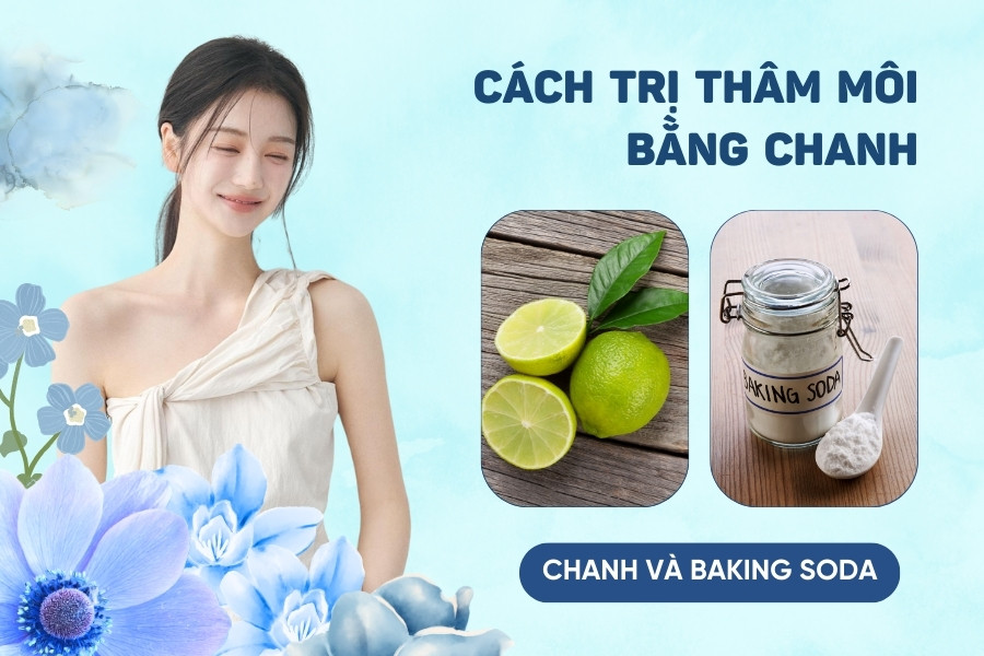 cách trị thâm môi bằng chanh và baking soda cách trị thâm môi bằng chanh và baking soda