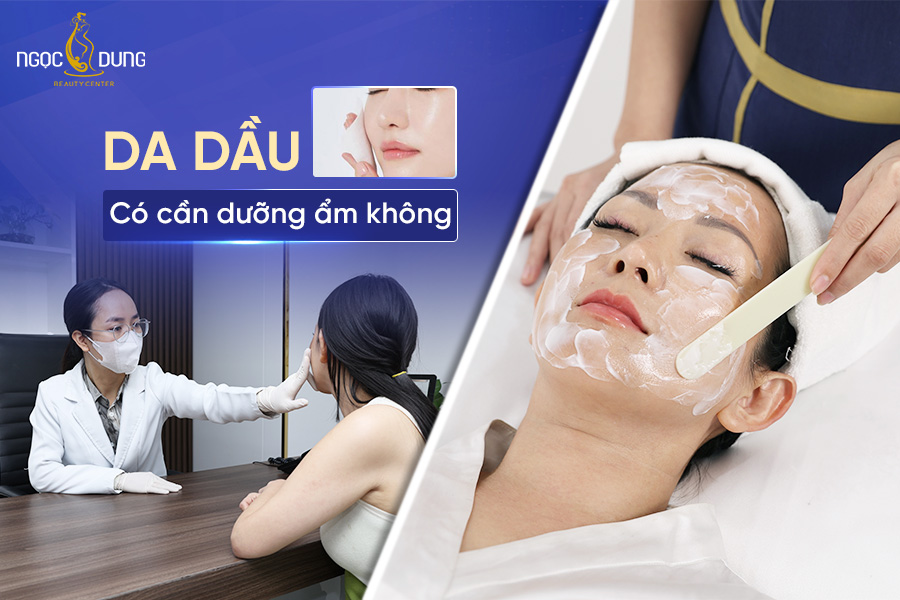 da dầu có cần dưỡng ẩm