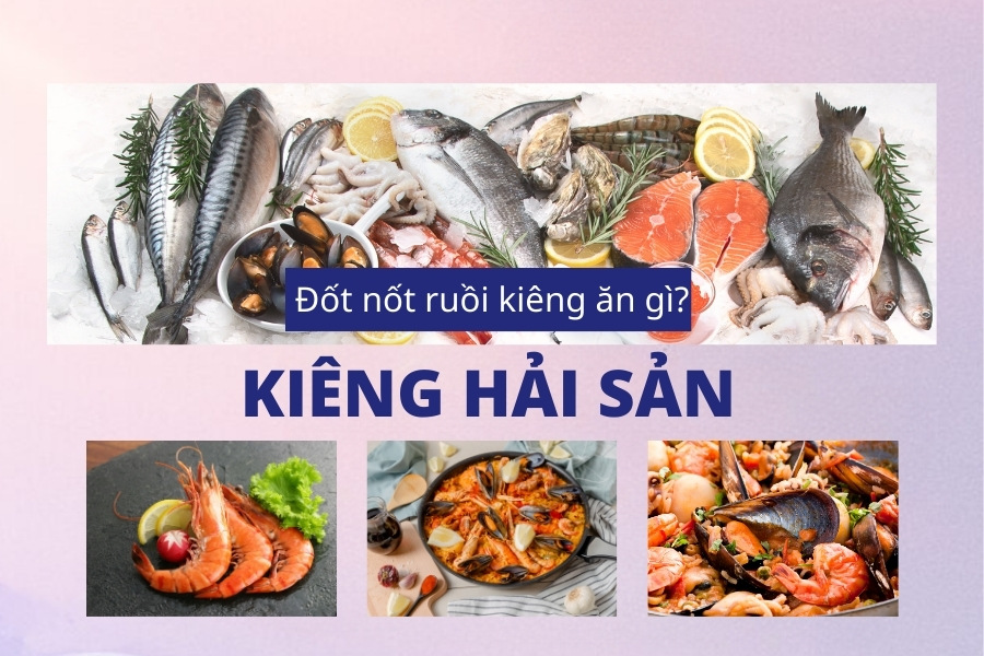 Tẩy nốt ruồi kiêng gì? Kiêng ăn hải sản để tránh tình trạng bị sẹo lõm, thâm