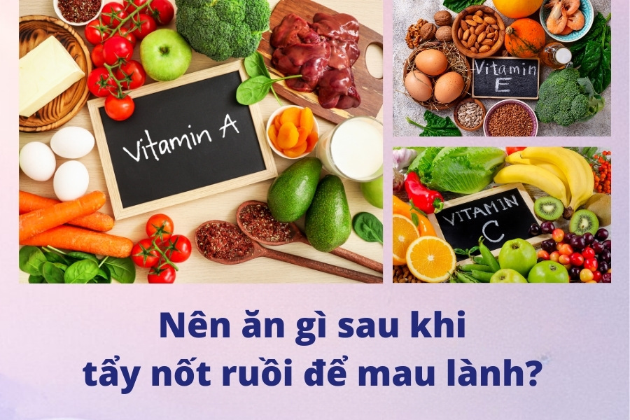 Nên ăn gì sau khi tẩy nốt ruồi để mau lành?
