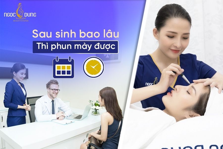Sau sinh bao lâu thì phun mày được? Hãy cùng chuyên gia giải đáp ngay