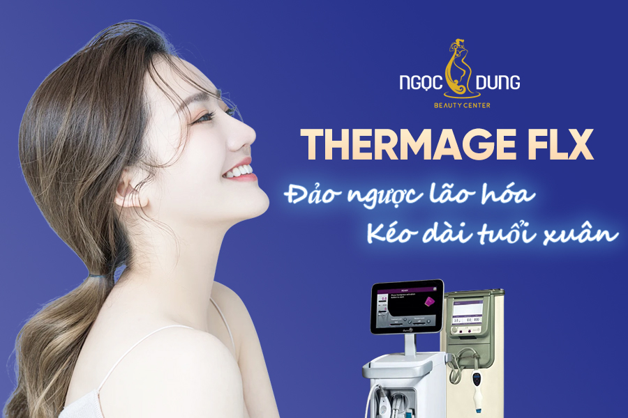 Công nghệ THERMAGE FLX là gì? Ưu điểm - Chi phí thực hiện