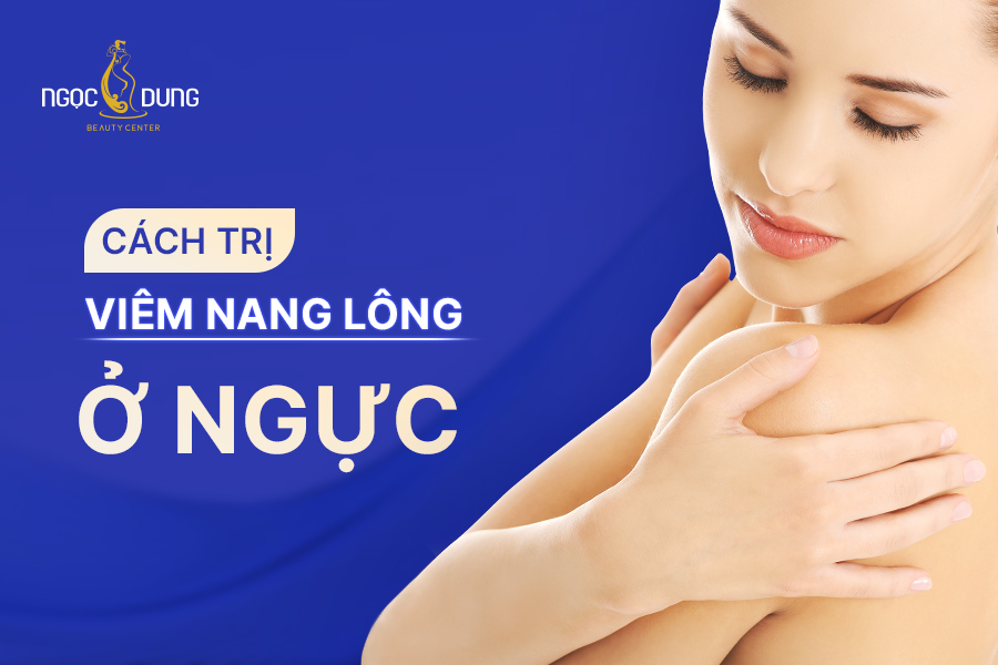 viêm nang lông ở ngực
