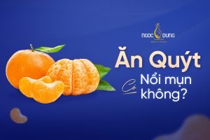 Ăn quýt có nổi mụn không? Đang bị mụn có nên ăn quýt?