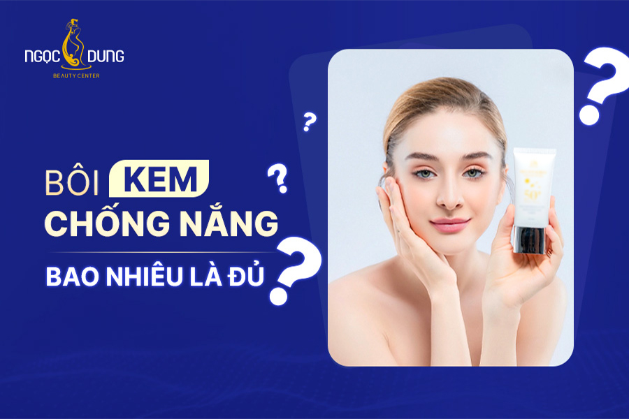 Bôi kem chống nắng bao nhiêu là đủ