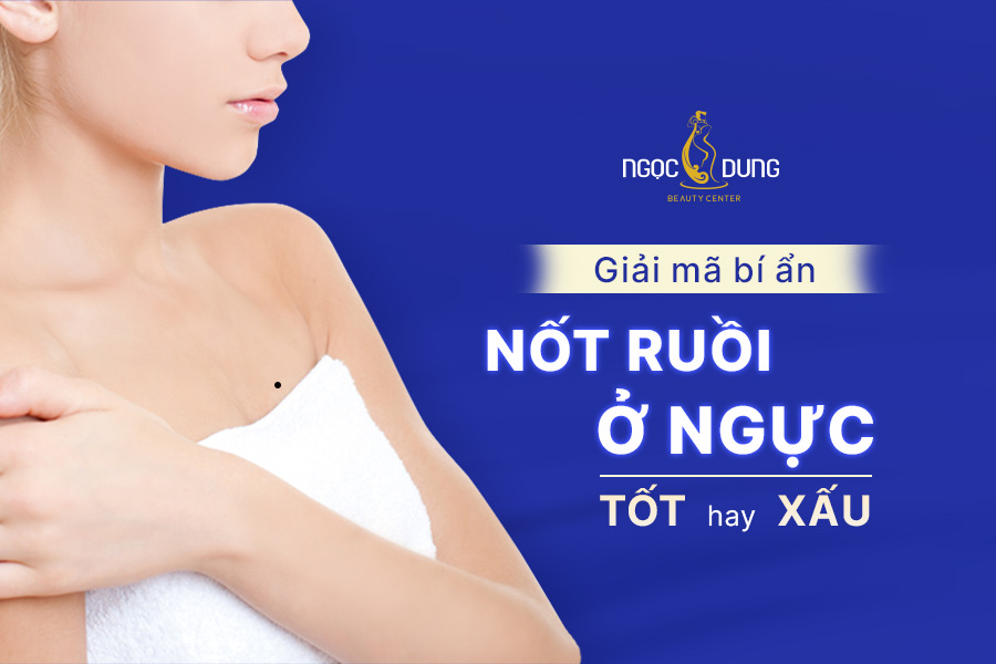 Nốt ruồi ở ngực nói lên điều gì về vận mệnh? Tốt hay xấu?