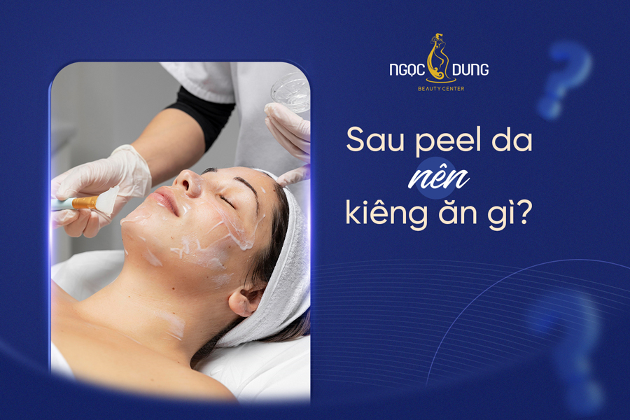 Peel da kiêng ăn gì