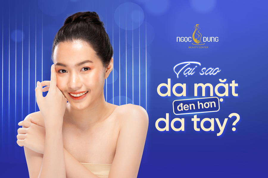 Tại sao da mặt đen hơn da tay