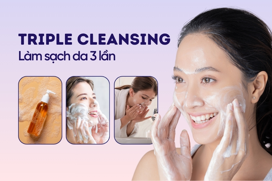 Triple cleansing là gì? Có thực sự cần thiết không? 3 Triple cleansing (làm sạch da 3 lần) là gì