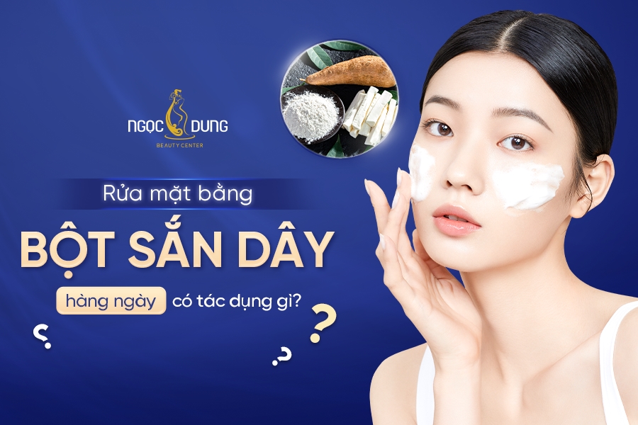 Rửa mặt bằng bột sắn dây hàng ngày có tác dụng gì với làn da?