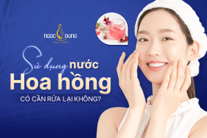 có cần rửa mặt sau khi dùng nước hoa hồng