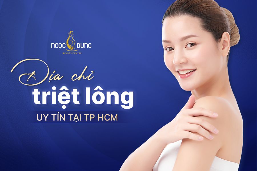 Nên tìm kiếm địa chỉ triệt lông uy tín tại TP.HCM ở đâu?