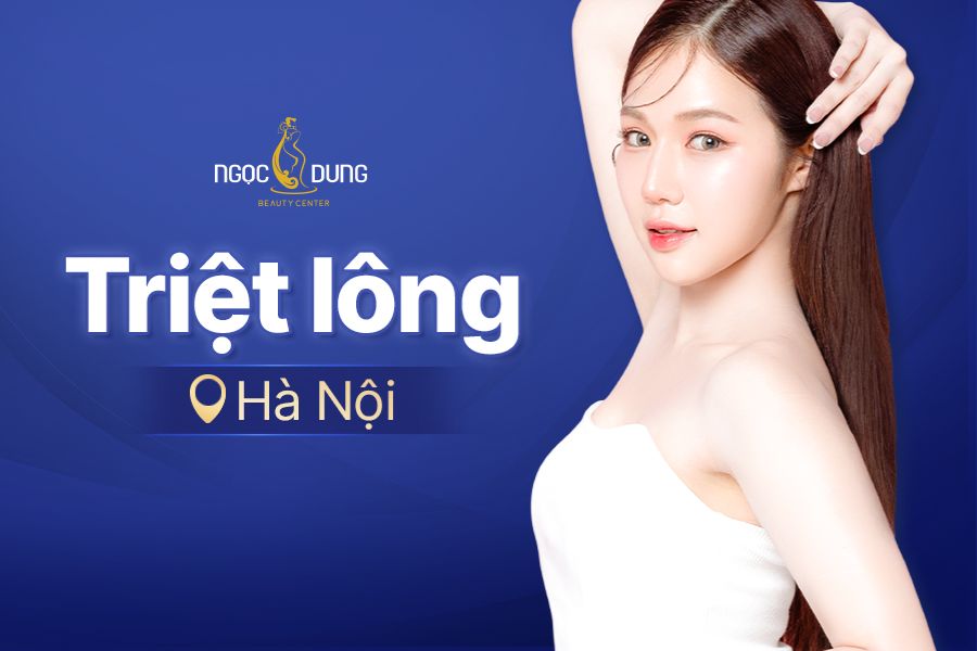 Gợi ý địa chỉ triệt lông uy tín tại Hà Nội