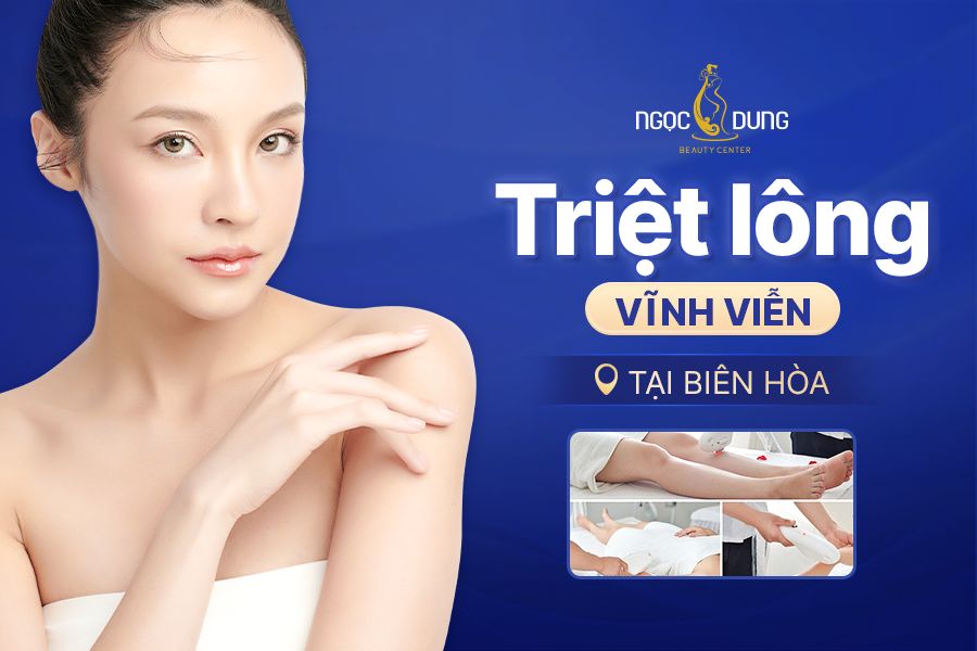 Địa chỉ triệt lông vĩnh viễn tại Biên Hòa ở đâu tốt?