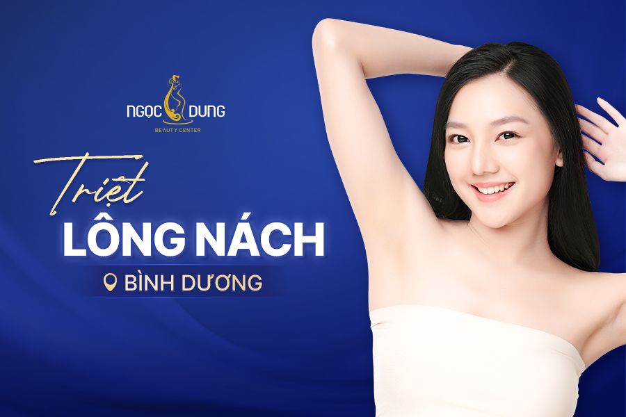 Nên lựa chọn địa chỉ triệt lông nách Bình Dương ở đâu tốt?