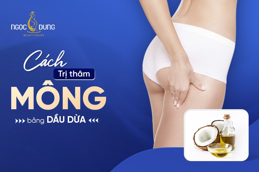 Cách trị thâm mông bằng dầu dừa