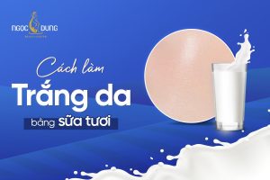 cách làm trắng da bằng sữa tươi không đường