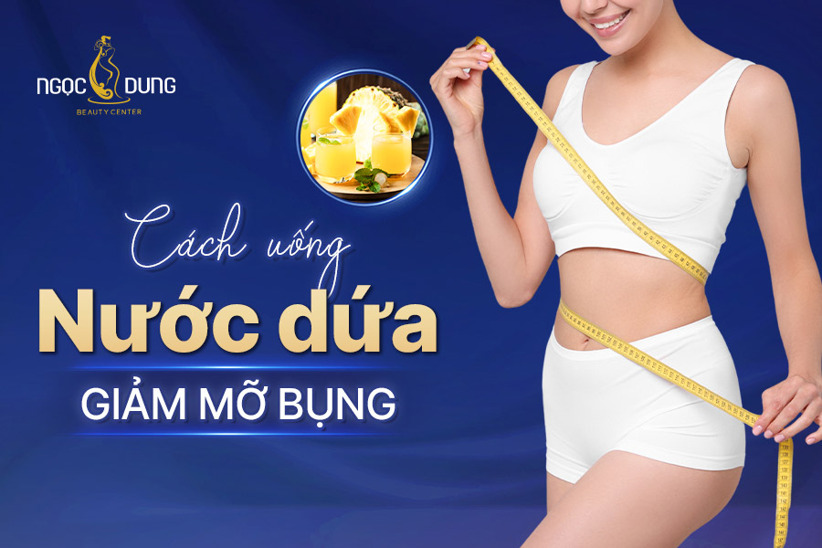 Cách uống nước dứa giảm mỡ bụng